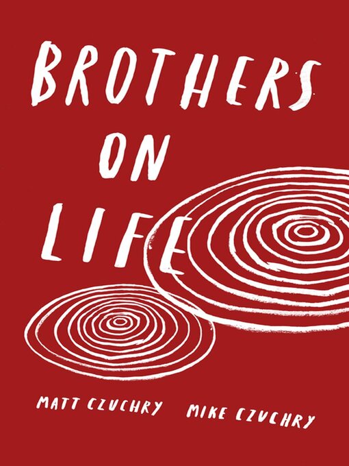 Title details for Brothers On Life by Matt Czuchry, Mike Czuchry - Available